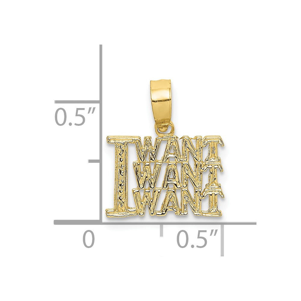 10K I WANT WANT WANT Charm